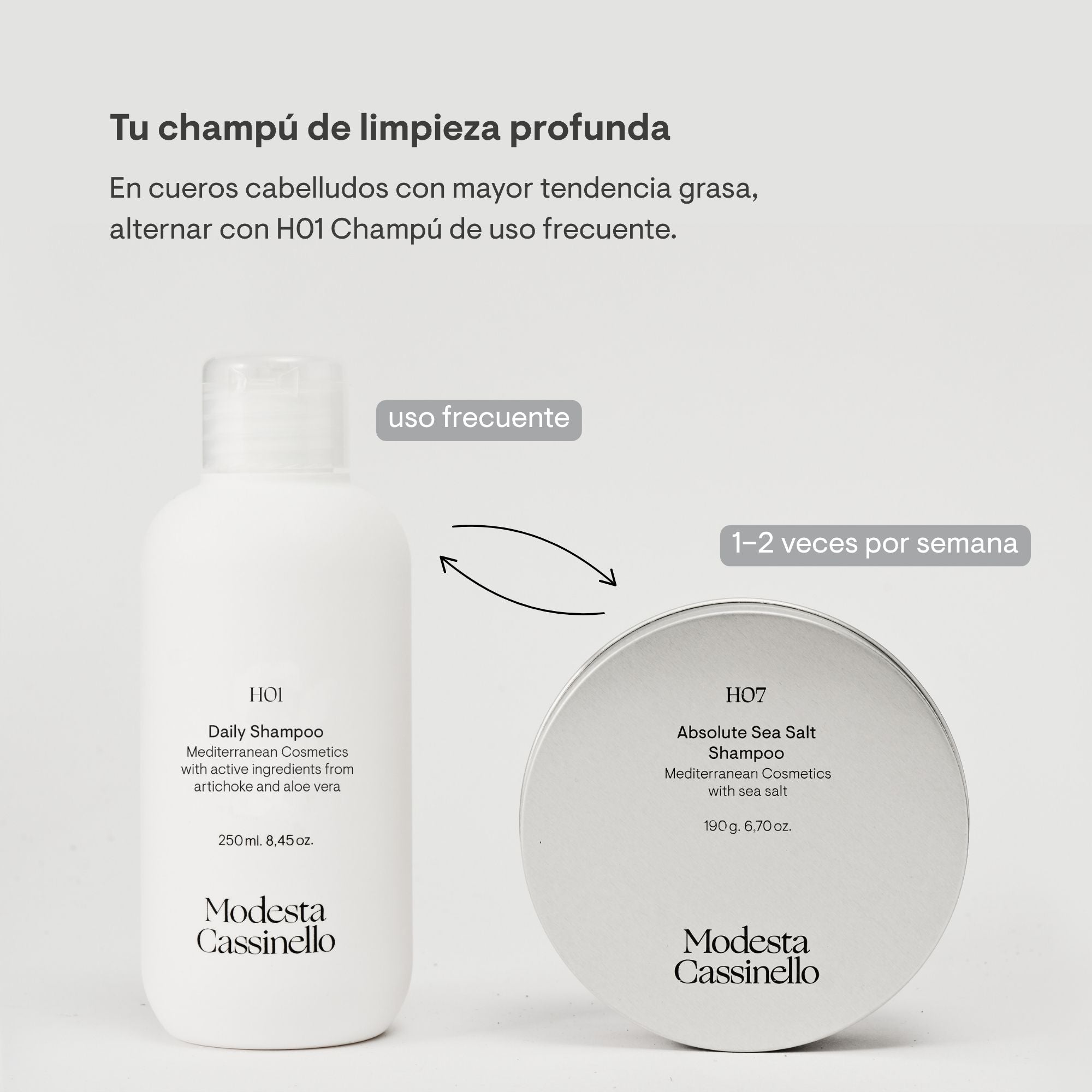 Rutina de champú Modesta Cassinello: H07 champú con sal marina para limpieza profunda 1-2 veces por semana alternado con H01 champú de uso frecuente para cuero cabelludo graso